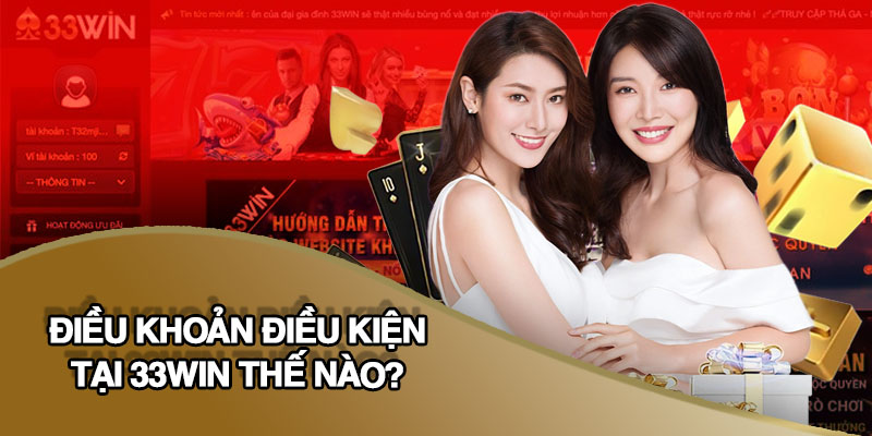 Tìm hiểu tổng quan về chính sách điều khoản điều kiện 33win tại nhà cái