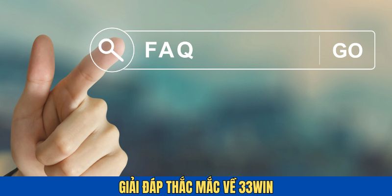 Giải đáp bộ câu hỏi về nhà cái 33win