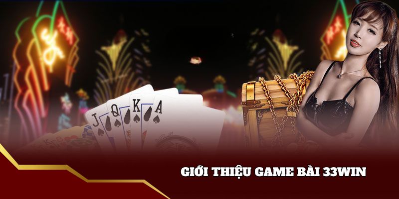 Giới thiệu Game bài 33win