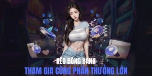 Kèo Đồng Banh - Kinh Nghiệm Đánh Cược Luôn Luôn Thắng