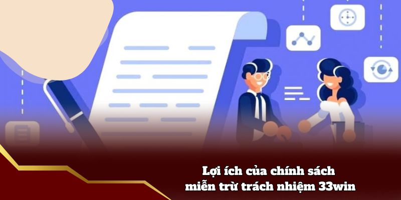 Lợi ích của chính sách miễn trừ trách nhiệm 33win