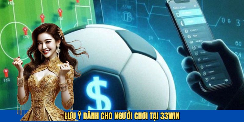 Những điều người chơi cần lưu ý tại 33winNhững điều người chơi cần lưu ý tại 33win