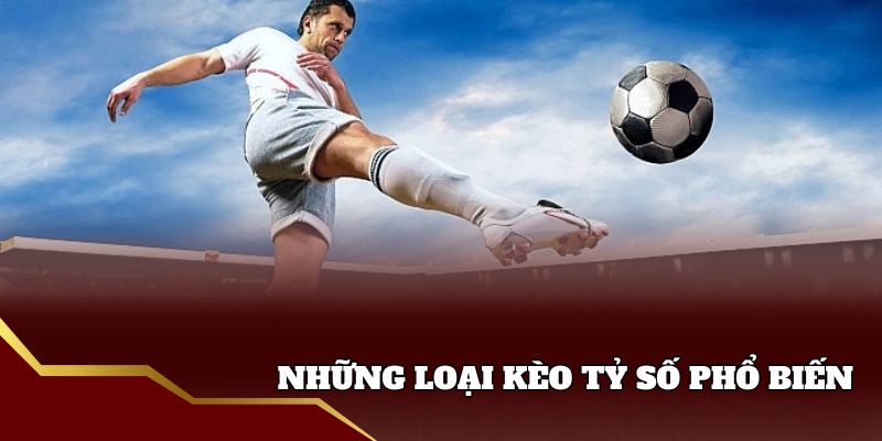Những kèo tỉ số 33win phổ biến