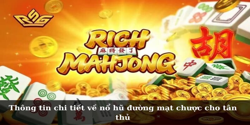 Thông tin chi tiết về nổ hũ đường mạt chược cho tân thủ