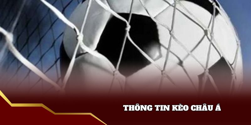 Tìm hiểu kèo Châu Á